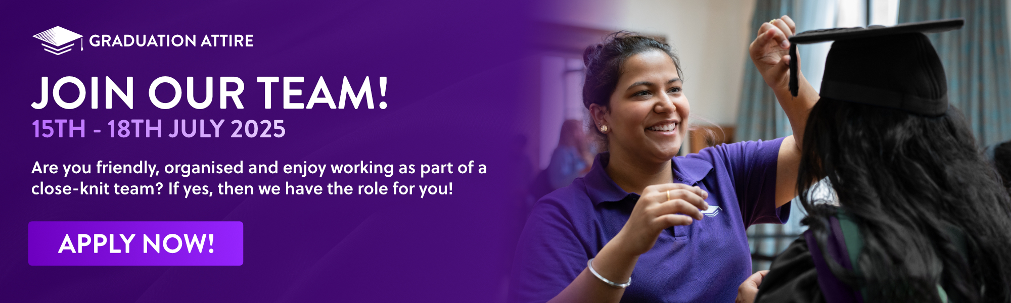 Graduation Attire: Join our team! 15th-18th July 2025
